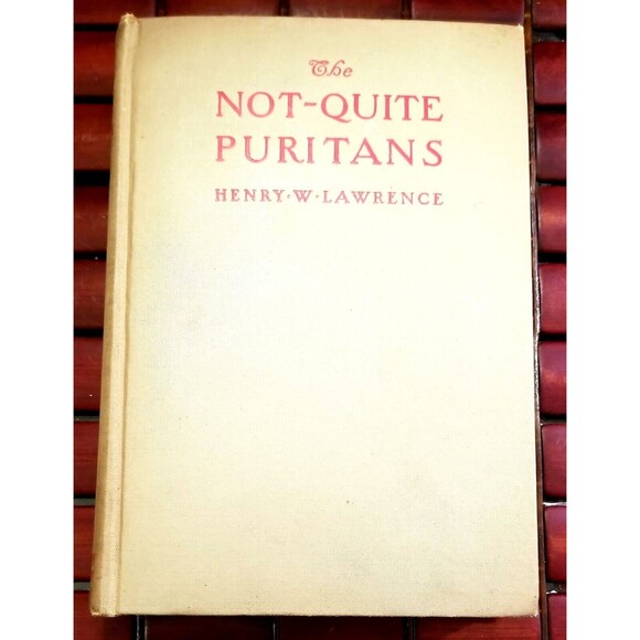 The Not-Quite Puritans by Henry W. Lawrence 1928 1st Edition Hardcover - Picture 1 of 6
